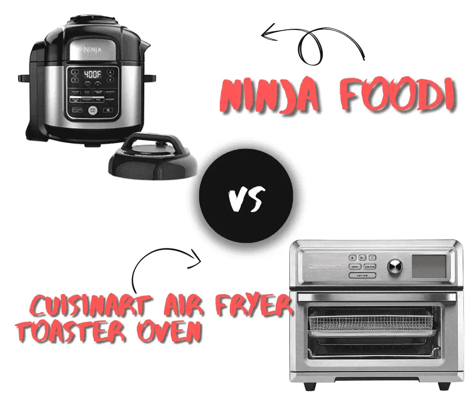 Ninja Foodi vs Cuisinart Air Fryer Toaster Oven