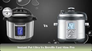Instant Pot Ultra Vs Breville Fast Slow Pro
