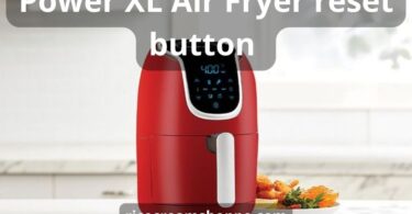Power XL Air Fryer reset button: top 3 tips & best guide